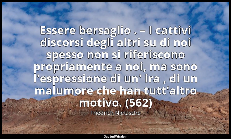 Essere bersaglio . – I cattivi discorsi degli altri su di noi spesso non si rife — Friedrich Nietzsche