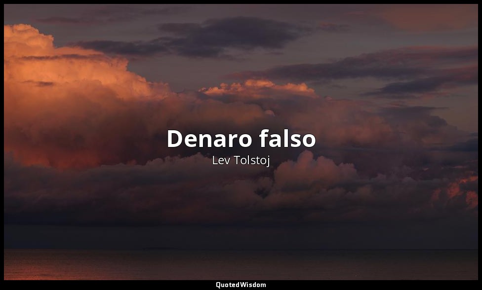 Denaro falso (postumo) — Lev Tolstoj