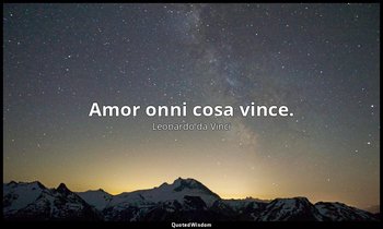 Amor onni cosa vince. — Leonardo da Vinci