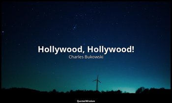Hollywood, Hollywood! — Charles Bukowski