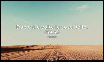 Due o tre volte le cose belle. (59ce) — Platone