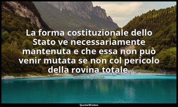 La forma costituzionale dello Stato ve necessariamente mantenuta e che essa non  — Baruch Spinoza