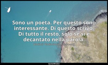 Sono un poeta. Per questo sono interessante. Di questo scrivo. Di tutto il resto — Vladimir Vladimirovič Majakovskij