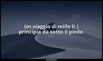 Un viaggio di mille li | principia da sotto il piede. — Laozi