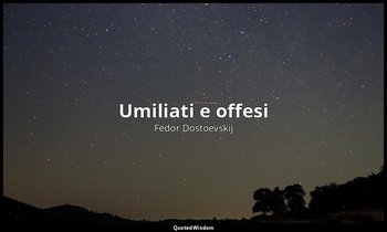 Umiliati e offesi — Fëdor Dostoevskij