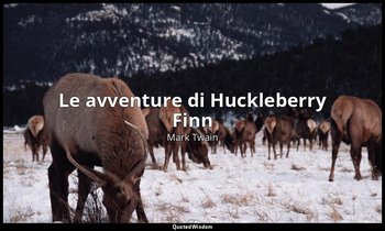 Le avventure di Huckleberry Finn‎ — Mark Twain