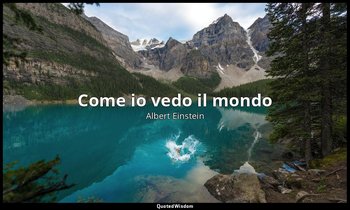 Come io vedo il mondo — Albert Einstein