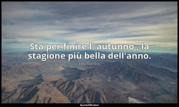 Sta per finire l' autunno , la stagione più bella dell'anno. (2 novembre 1894, p — Lev Tolstoj
