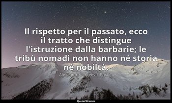 Il rispetto per il passato, ecco il tratto che distingue l'istruzione dalla barb — Aleksandr Sergeevič Puškin