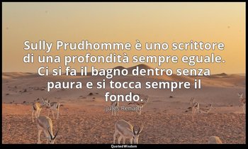 Sully Prudhomme è uno scrittore di una profondità sempre eguale. Ci si fa il bag — Jules Renard