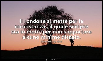 Il rondone si mette per la inconstanza : il quale sempre sta in moto, per non so — Leonardo da Vinci