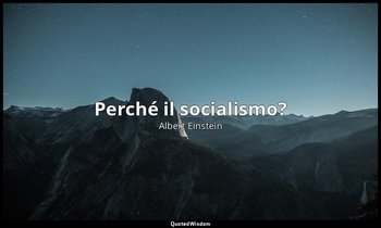 Perché il socialismo? — Albert Einstein