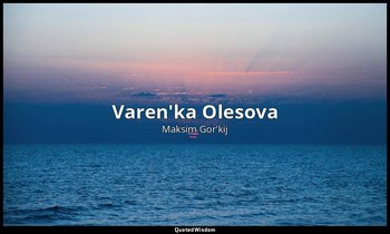 Varen'ka Olesova — Maksim Gor'kij