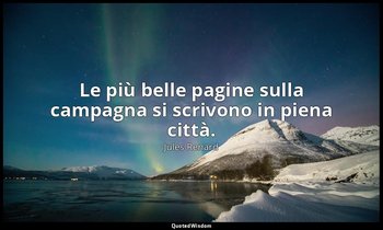 Le più belle pagine sulla campagna si scrivono in piena città. (25 novembre 1887 — Jules Renard