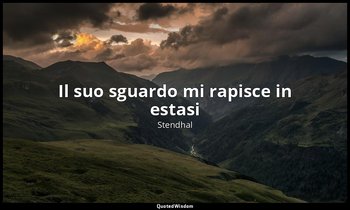 Il suo sguardo mi rapisce in estasi — Stendhal