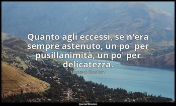 Quanto agli eccessi, se n'era sempre astenuto, un po' per pusillanimità, un po'  — Gustave Flaubert