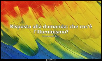 Risposta alla domanda: che cos'è l'Illuminismo? — Immanuel Kant