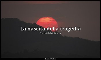 La nascita della tragedia (1a ed. 1872; 2a ed. 1886) — Friedrich Nietzsche
