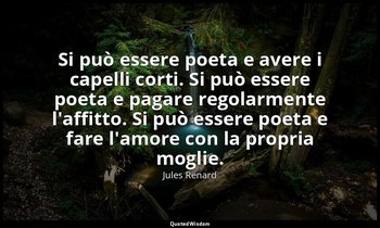 Si può essere poeta e avere i capelli corti. Si può essere poeta e pagare regola — Jules Renard