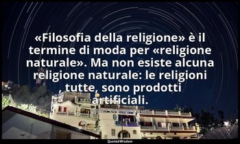«Filosofia della religione» è il termine di moda per «religione naturale». Ma no — Arthur Schopenhauer
