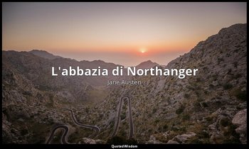 L'abbazia di Northanger — Jane Austen