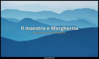 Il maestro e Margherita (1929-1939, edito nel 1966) — Michail Afanas'evič Bulgakov