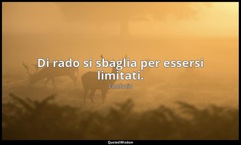 Di rado si sbaglia per essersi limitati. (4, 23; 1989) — Confucio