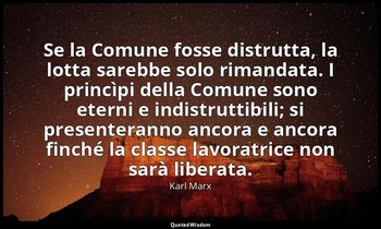 Se la Comune fosse distrutta, la lotta sarebbe solo rimandata. I princìpi della  — Karl Marx