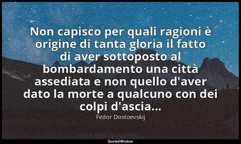 Non capisco per quali ragioni è origine di tanta gloria il fatto di aver sottopo — Fëdor Dostoevskij