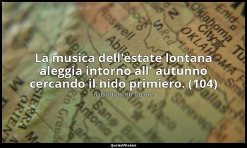 La musica dell'estate lontana aleggia intorno all' autunno cercando il nido prim — Rabindranath Tagore