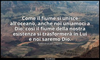 Come il fiume si unisce all'oceano, anche noi uniamoci a Dio: così il fiume dell — Rabindranath Tagore