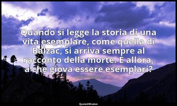 Quando si legge la storia di una vita esemplare, come quella di Balzac, si arriv — Jules Renard