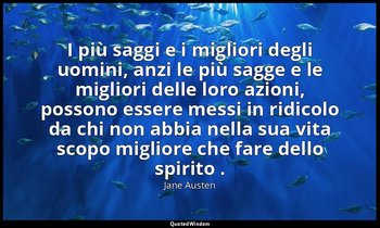 I più saggi e i migliori degli uomini, anzi le più sagge e le migliori delle lor — Jane Austen