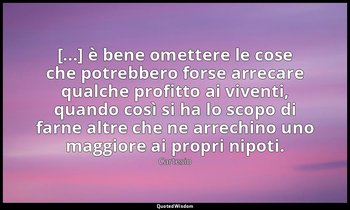 [...] è bene omettere le cose che potrebbero forse arrecare qualche profitto ai  — Cartesio