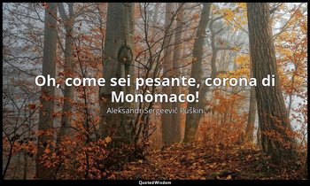 Oh, come sei pesante, corona di Monòmaco! — Aleksandr Sergeevič Puškin