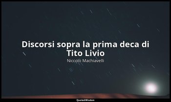 Discorsi sopra la prima deca di Tito Livio — Niccolò Machiavelli