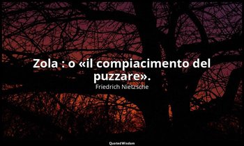 Zola : o «il compiacimento del puzzare». — Friedrich Nietzsche