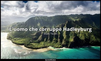 L'uomo che corruppe Hadleyburg — Mark Twain