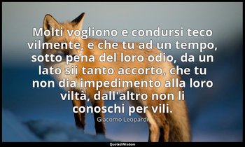 Molti vogliono e condursi teco vilmente, e che tu ad un tempo, sotto pena del lo — Giacomo Leopardi