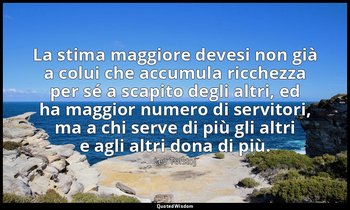La stima maggiore devesi non già a colui che accumula ricchezza per sé a scapito — Lev Tolstoj