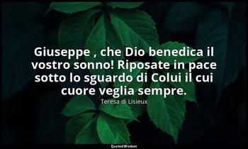Giuseppe , che Dio benedica il vostro sonno! Riposate in pace sotto lo sguardo d — Teresa di Lisieux
