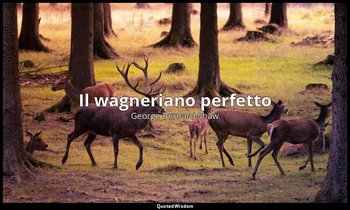 Il wagneriano perfetto — George Bernard Shaw