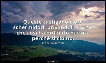 Queste castigano i loro schermidori, privandoli di vita, ché così ha ordinato na — Leonardo da Vinci