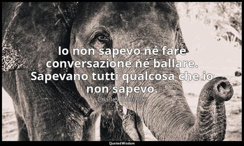 Io non sapevo né fare conversazione né ballare. Sapevano tutti qualcosa che io n — Charles Bukowski