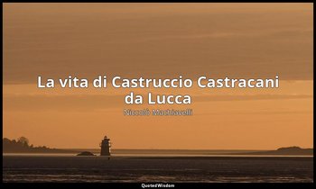 La vita di Castruccio Castracani da Lucca — Niccolò Machiavelli