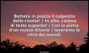 Battete in piazza il calpestìo delle rivolte! | In alto, catena di teste superbe — Vladimir Vladimirovič Majakovskij