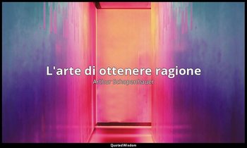L'arte di ottenere ragione (postumo) — Arthur Schopenhauer