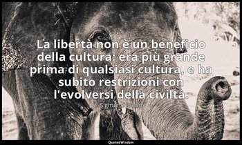 La libertà non è un beneficio della cultura: era più grande prima di qualsiasi c — Sigmund Freud