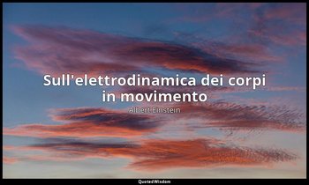 Sull'elettrodinamica dei corpi in movimento — Albert Einstein