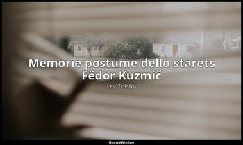 Memorie postume dello starets Fëdor Kuzmič (postumo) — Lev Tolstoj